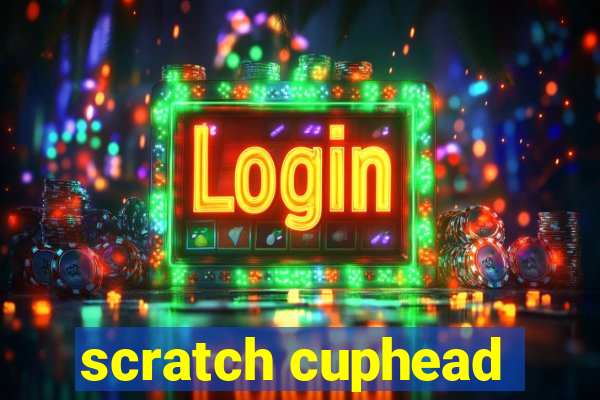 scratch cuphead